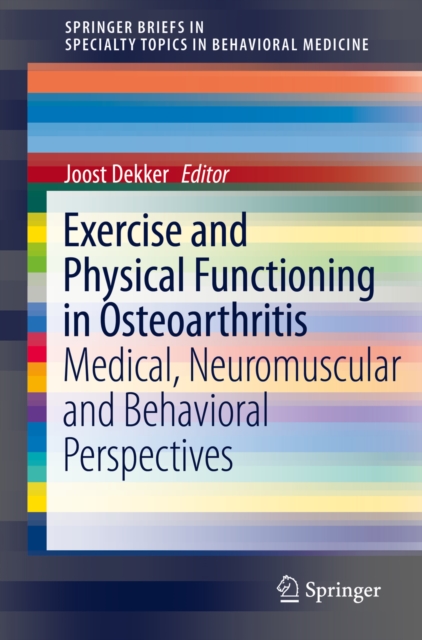 Exercise and Physical Functioning in Osteoarthritis : Medical, Neuromuscular and Behavioral Perspectives, PDF eBook