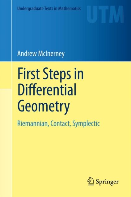 First Steps in Differential Geometry : Riemannian, Contact, Symplectic, PDF eBook