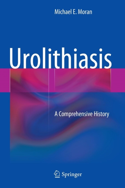 Urolithiasis : A Comprehensive History, Hardback Book