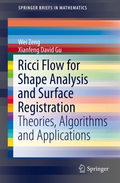 Ricci Flow for Shape Analysis and Surface Registration : Theories, Algorithms and Applications, PDF eBook