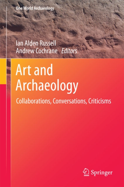 Art and Archaeology : Collaborations, Conversations, Criticisms, PDF eBook