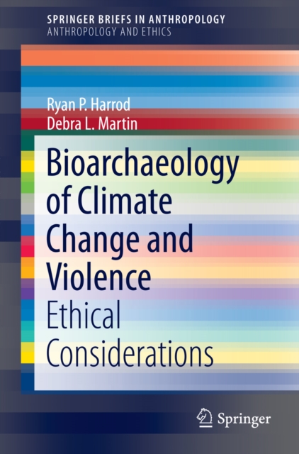 Bioarchaeology of Climate Change and Violence : Ethical Considerations, PDF eBook