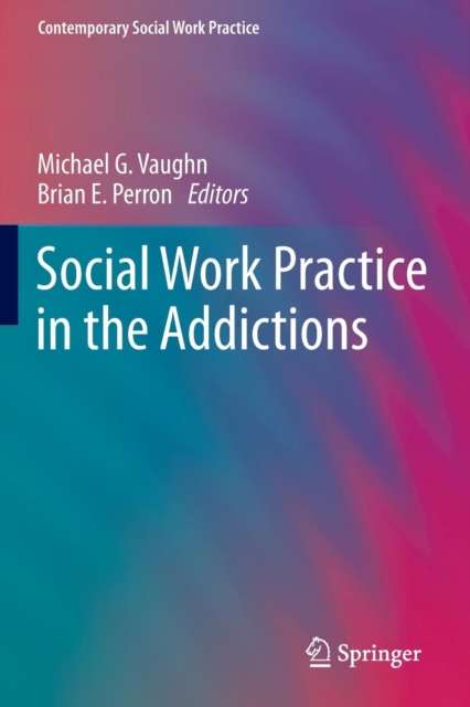 Social Work Practice in the Addictions, Paperback / softback Book