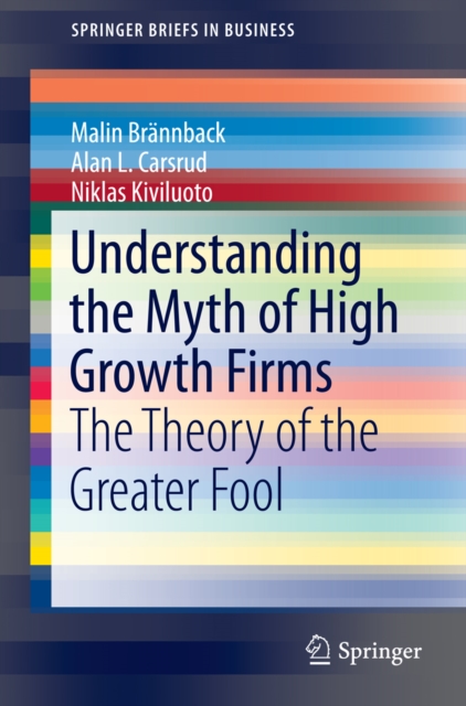 Understanding the Myth of High Growth Firms : The Theory of the Greater Fool, PDF eBook