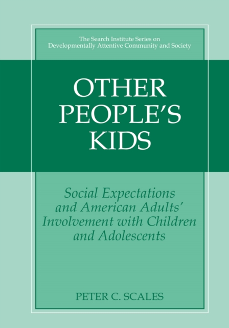 Other People's Kids : Social Expectations and American Adults? Involvement with Children and Adolescents, PDF eBook