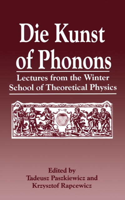 Die Kunst of Phonons : Lectures from the Winter School of Theoretical Physics, PDF eBook