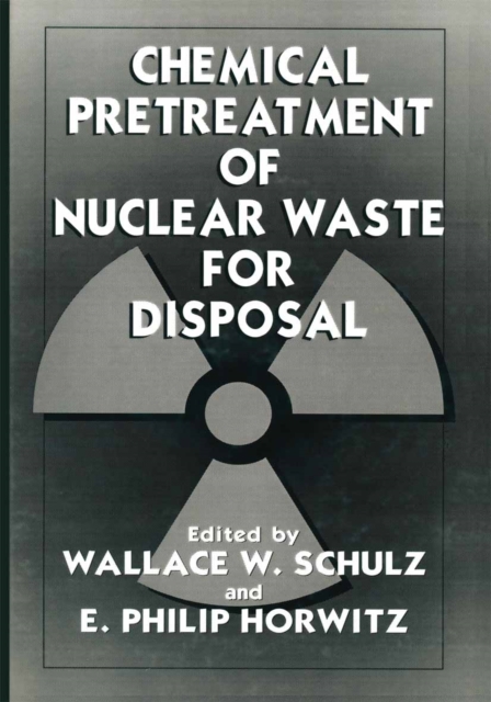 Chemical Pretreatment of Nuclear Waste for Disposal, PDF eBook