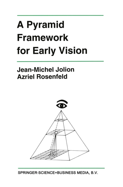 A Pyramid Framework for Early Vision : Multiresolutional Computer Vision, PDF eBook