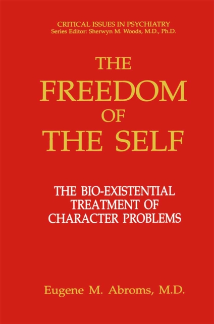 The Freedom of the Self : The Bio-Existential Treatment of Character Problems, PDF eBook