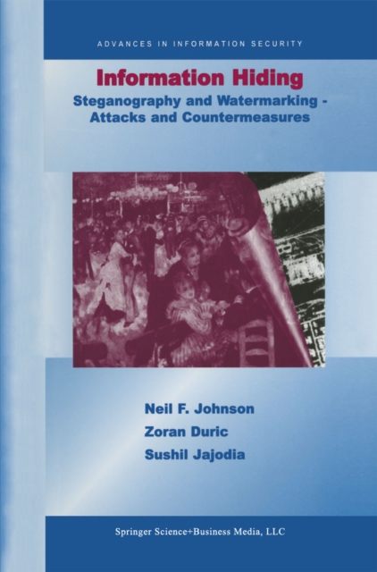 Information Hiding: Steganography and Watermarking-Attacks and Countermeasures : Steganography and Watermarking - Attacks and Countermeasures, PDF eBook