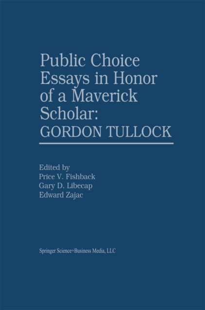 Public Choice Essays in Honor of a Maverick Scholar: Gordon Tullock, PDF eBook