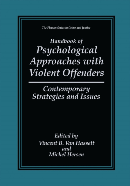 Handbook of Psychological Approaches with Violent Offenders : Contemporary Strategies and Issues, PDF eBook