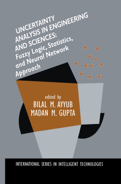 Uncertainty Analysis in Engineering and Sciences: Fuzzy Logic, Statistics, and Neural Network Approach, PDF eBook