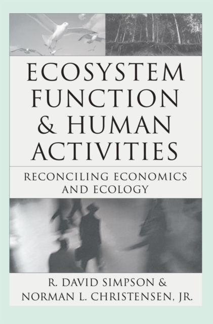 Ecosystem Function & Human Activities : Reconciling Economics and Ecology, PDF eBook
