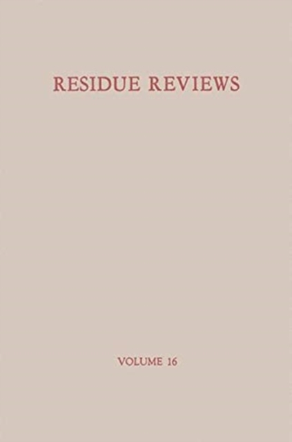 Residue Reviews / Ruckstands-Berichte : Residues of Pesticides and other Foreign Chemicals in Foods and Feeds / Ruckstande von Pesticiden und anderen Fremdstoffen in Nahrungs- und Futtermitteln, Paperback / softback Book