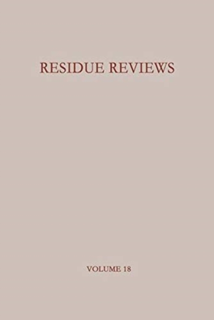 Residue Reviews / Ruckstands-Berichte : Residues of Pesticides and other Foreign Chemicals in Foods and Feeds / Ruckstande von Pesticiden und anderen Fremdstoffen in Nahrungs- und Futtermitteln, Paperback Book