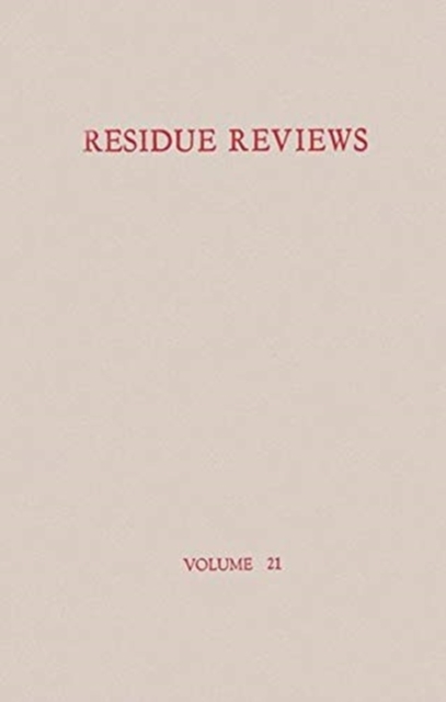 Residue Reviews / Ruckstands-Berichte : Residues of Pesticides and Other Foreign Chemicals in Foods and Feeds / Ruckstande von Pesticiden und anderen Fremdstoffen in Nahrungs- und Futtermitteln, Paperback / softback Book