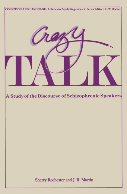 Crazy Talk : A Study of the Discourse of Schizophrenic Speakers, PDF eBook