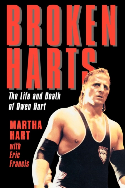 Broken Harts : The Life and Death of Owen Hart, EPUB eBook