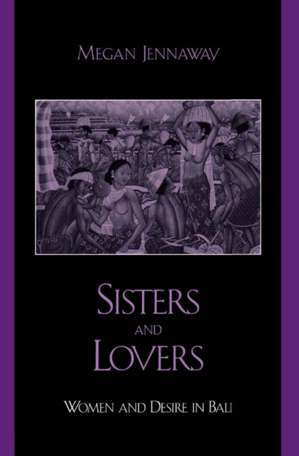 Sisters and Lovers : Women and Desire in Bali, EPUB eBook