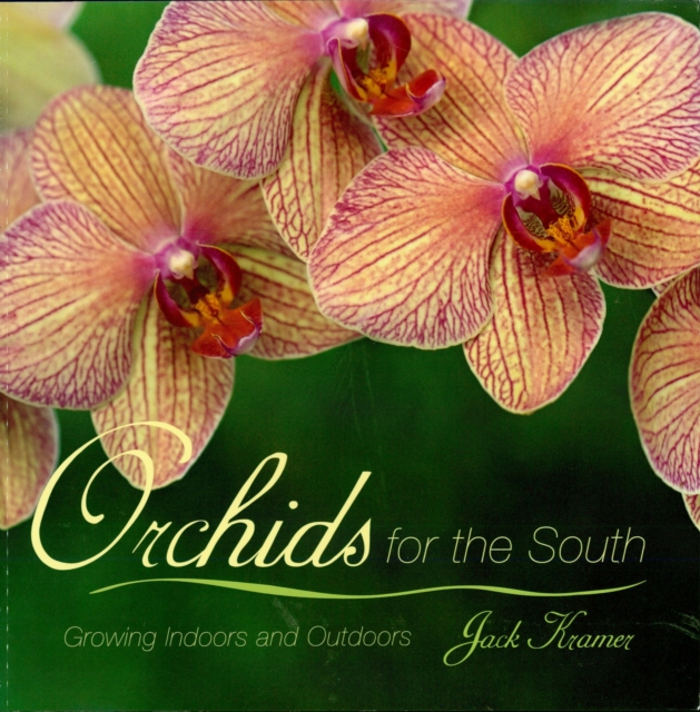 Orchids for the South : Growing Indoors and Outdoors, EPUB eBook