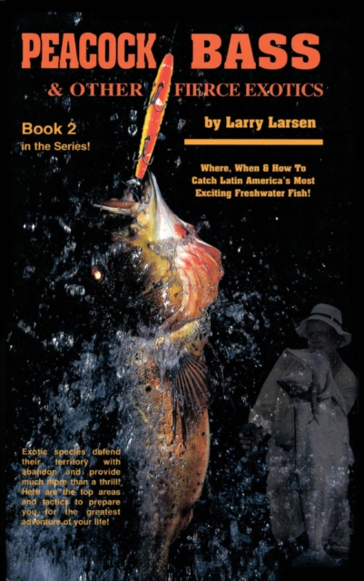 Peacock Bass & Other Fierce Exotics : Where, When & How to Catch Latin America's Most Exciting Freshwater Fish Book 2, EPUB eBook