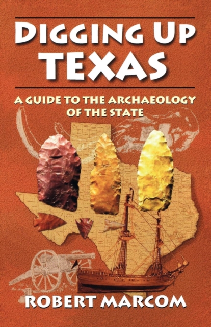 Digging Up Texas : A Guide to the Archaeology of the State, EPUB eBook