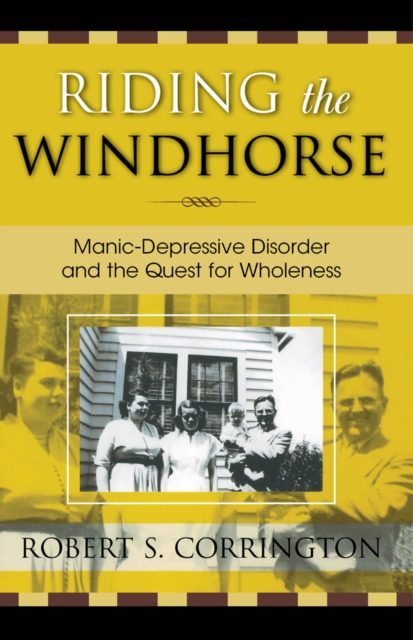 Riding the Windhorse : Manic-Depressive Disorder and the Quest for Wholeness, EPUB eBook
