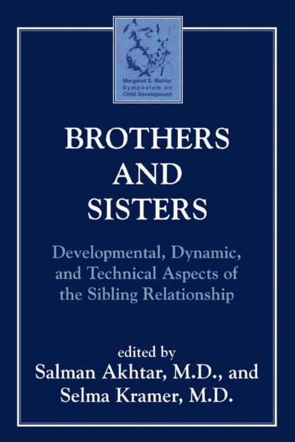 Brothers and Sisters : Developmental, Dynamic, and Technical Aspects of the Sibling Relationship, EPUB eBook