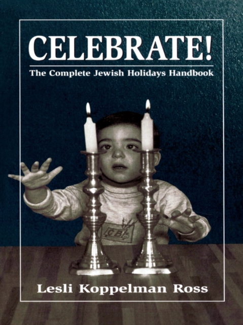 Celebrate! : The Complete Jewish Holidays Handbook, EPUB eBook
