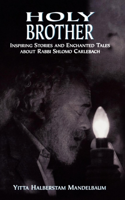 Holy Brother : Inspiring Stories and Enchanted Tales about Rabbi Shlomo Carlebach, EPUB eBook