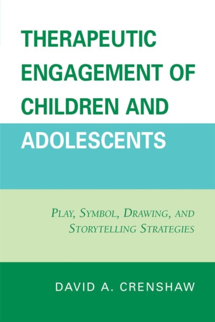 Therapeutic Engagement of Children and Adolescents : Play, Symbol, Drawing, and Storytelling Strategies, EPUB eBook