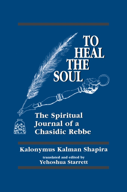 To Heal the Soul : The Spiritual Journal of a Chasidic Rebbe, EPUB eBook