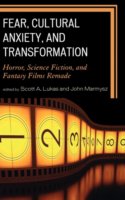Fear, Cultural Anxiety, and Transformation : Horror, Science Fiction, and Fantasy Films Remade, EPUB eBook