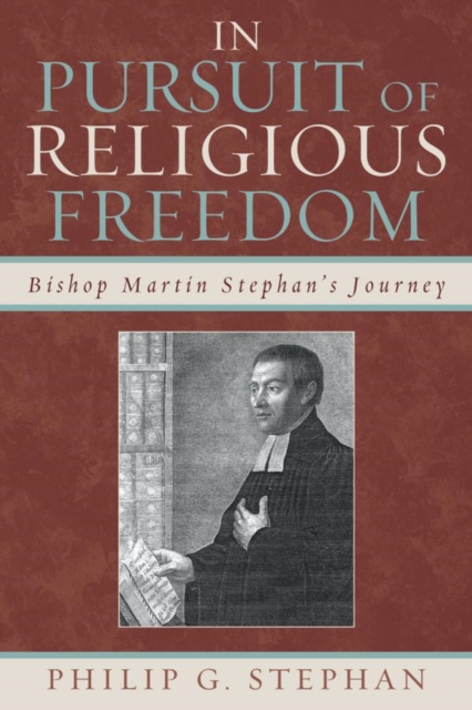 In Pursuit of Religious Freedom : Bishop Martin Stephan's Journey, EPUB eBook