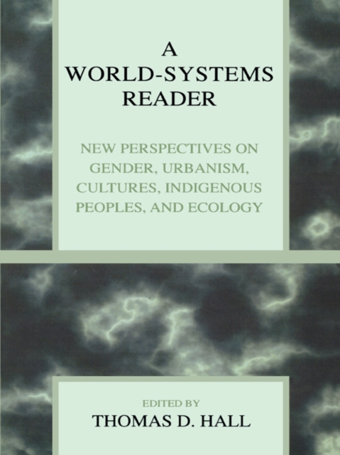 World-Systems Reader : New Perspectives on Gender, Urbanism, Cultures, Indigenous Peoples, and Ecology, EPUB eBook