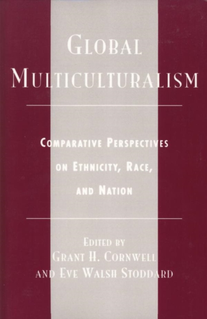 Global Multiculturalism : Comparative Perspectives on Ethnicity, Race, and Nation, EPUB eBook