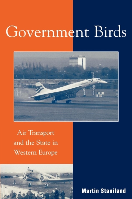 Government Birds : Air Transport and the State in Western Europe, EPUB eBook
