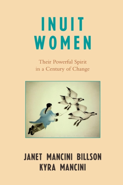Inuit Women : Their Powerful Spirit in a Century of Change, EPUB eBook
