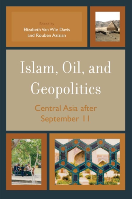 Islam, Oil, and Geopolitics : Central Asia after September 11, EPUB eBook