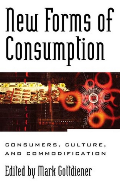 New Forms of Consumption : Consumers, Culture, and Commodification, EPUB eBook