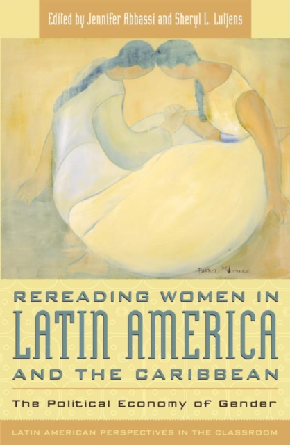Rereading Women in Latin America and the Caribbean : The Political Economy of Gender, EPUB eBook