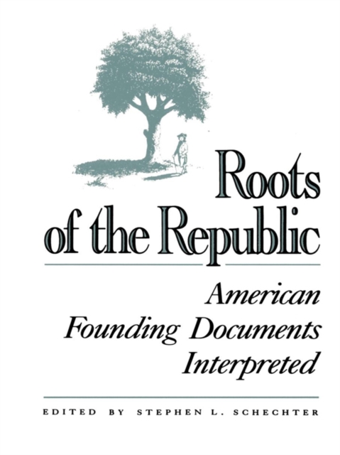 Roots of the Republic : American Founding Documents Interpreted, EPUB eBook