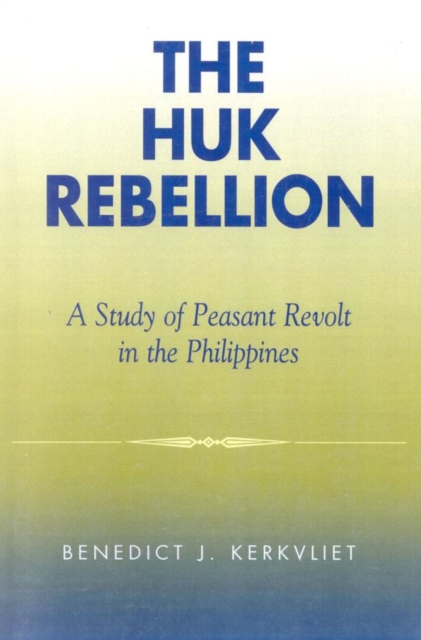 Huk Rebellion : A Study of Peasant Revolt in the Philippines, EPUB eBook