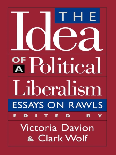 Idea of a Political Liberalism : Essays on Rawls, EPUB eBook