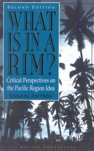 What Is in a Rim? : Critical Perspectives on the Pacific Region Idea, EPUB eBook
