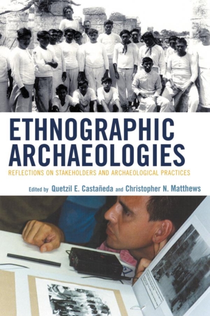 Ethnographic Archaeologies : Reflections on Stakeholders and Archaeological Practices, EPUB eBook