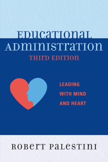 Educational Administration : Leading with Mind and Heart, PDF eBook