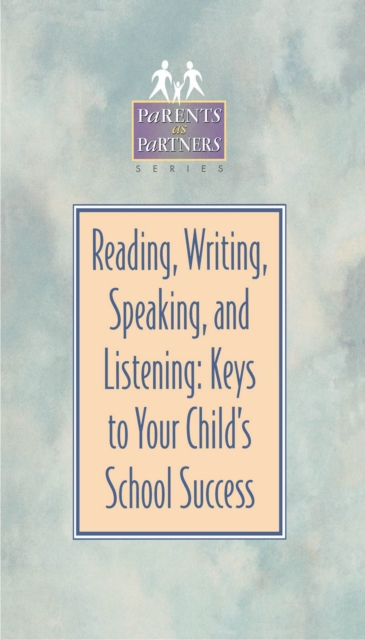 Reading, Writing, Speaking, and Listening : Keys to Your Child's School Success, EPUB eBook