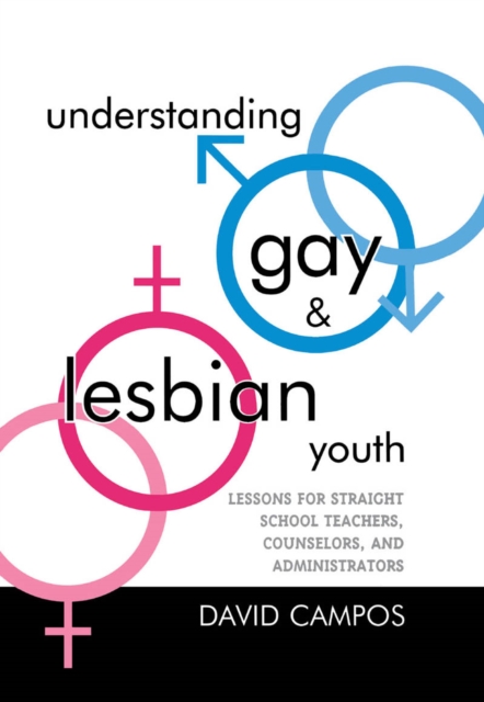 Understanding Gay and Lesbian Youth : Lessons for Straight School Teachers, Counselors, and Administrators, EPUB eBook